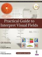 Practical Guide To Interpret Visual Fields di G.R. Reddy edito da Jaypee Brothers Medical Publishers