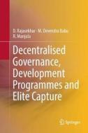 Decentralised Governance, Development Programmes and Elite Capture di M. Devendra Babu, R. Manjula, D. Rajasekhar edito da Springer Singapore