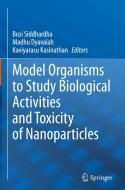 Model Organisms to Study Biological Activities and Toxicity of Nanoparticles edito da SPRINGER NATURE