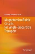 Magnetomicrofluidic Circuits for Single-Bioparticle Transport di Roozbeh Abedini-Nassab edito da SPRINGER NATURE