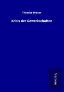 Krisis der Gewerkschaften di Theodor Brauer edito da TP Verone Publishing