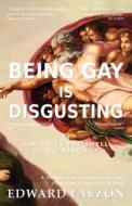 Being Gay is Disgusting di Edward Falzon edito da Daijin Ltd
