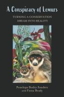 A Conspiracy of Lemurs: Turning a Conservation Dream Into Reality di Penelope Bodry-Sanders edito da BOOKBABY