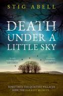 Death Under A Little Sky di Stig Abell edito da HarperCollins Publishers