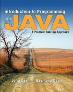 Introduction to Programming with Java: A Problem Solving Approach di John Dean, Ray Dean edito da IRWIN
