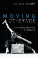 Moving Otherwise di Victoria (Assistant Professor Fortuna edito da Oxford University Press Inc