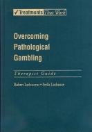 Overcoming Pathological Gambling di Robert Ladouceur, Stella Lachance edito da OXFORD UNIV PR