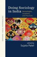 Doing Sociology in India: Genealogies, Locations, and Practices (Oip) di Sujata Patel edito da OXFORD UNIV PR