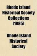 Rhode Island Historical Society Collections (1885) di Rhode Island Historical Society edito da General Books Llc