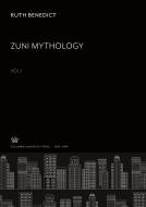 Zuni Mythology Vol.1 di Ruth Benedict edito da Columbia University Press