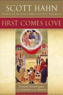First Comes Love di Scott W. Hahn edito da Darton,longman & Todd Ltd