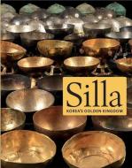 Silla - Korea′s Golden Kingdom di Soyoung Lee edito da Yale University Press