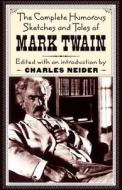The Complete Humorous Sketches And Tales Of Mark Twain di Mark Twain edito da INGRAM PUBLISHER SERVICES US