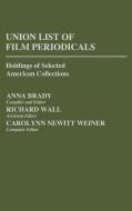 Union List of Film Periodicals di Anna Brady edito da Greenwood Press