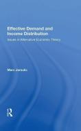 Effective Demand And Income Distribution di Marc Jarsulic edito da Taylor & Francis Ltd