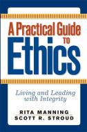 A Practical Guide to Ethics di Rita Manning edito da Taylor & Francis Ltd