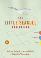 The Little Seagull Handbook di Richard Bullock, Michal Brody, Francine Weinberg edito da W W NORTON & CO
