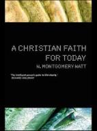 A Christian Faith for Today di W. Montgomery Watt edito da Routledge
