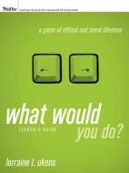 What Would You Do? Leader's Gu di Ukens edito da John Wiley & Sons