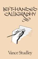 Left-Handed Calligraphy di Vance Studley edito da Dover Publications Inc.