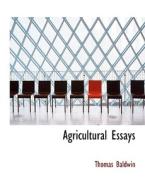 Agricultural Essays di Thomas Baldwin edito da BiblioLife