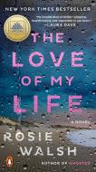 The Love of My Life di Rosie Walsh edito da PENGUIN GROUP