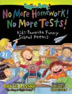 No More Homework! No More Tests!: Kids Favorite Funny School Poems di Bruce Lansky edito da MEADOWBROOK PR