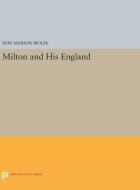 Milton and His England di Don Marion Wolfe edito da Princeton University Press