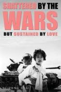 Shattered by the Wars di Hi-Dong Chai edito da Christine F. Anderson Publishing & Media
