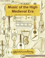 Music of the High Medieval Era di John Daniel McWilliams edito da Rose Rock Media