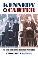 Kennedy vs. Carter di Timothy Stanley edito da University Press of Kansas