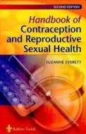 Handbook Of Contraception And Reproductive Sexual Health di Suzanne Everett edito da Elsevier Health Sciences