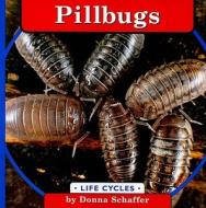 Pillbugs di Donna Schaffer edito da Bridgestone Books