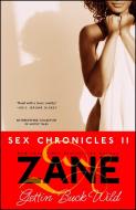 Gettin' Buck Wild: Sex Chronicles II di Zane edito da ATRIA