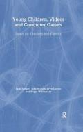 Young Children, Videos and Computer Games di Jack Sanger edito da Routledge