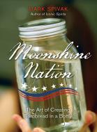 Moonshine Nation di Mark Spivak edito da Rowman & Littlefield