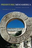 Prehistoric Mesoamerica di Richard E. W. Adams edito da ARTHUR H CLARK CO