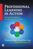 Professional Learning in Action: An Inquiry Approach for Teachers of Literacy di Victoria J. Risko, Maryellen Vogt edito da TEACHERS COLLEGE PR