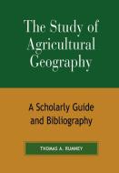 Study of Agricultural Geography di Thomas A. Rumney edito da Scarecrow Press