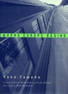 Where Europe Begins: Stories di Yoko Tawada edito da NEW DIRECTIONS
