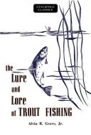 The Lure and Lore of Trout Fishing di Alvin R Grove edito da Stackpole Books
