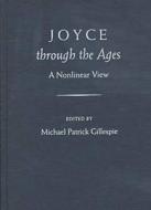 Joyce Through the Ages edito da University Press of Florida