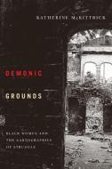 Demonic Grounds di Katherine McKittrick edito da University of Minnesota Press