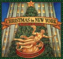 Christmas in New York: A Pop-Up Book di Chuck Fischer edito da Bulfinch Press