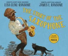 The Story of the Saxophone di Lesa Cline-Ransome edito da HOLIDAY HOUSE INC