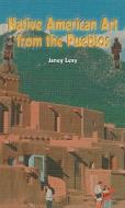 Native American Art from the Pueblos di Janey Levy edito da Rosen Publishing Group