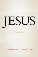 Jesus: A Theography di Leonard Sweet, Frank Viola edito da THOMAS NELSON PUB