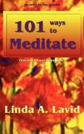 101 Ways To Meditate di Linda A Lavid edito da Full Court Press