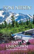 Parts Unknown di Toni Niesen edito da Written Dreams Publishing