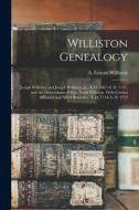 WILLISTON GENEALOGY : JOSEPH WILLISTON A di A. LYMAN WILLISTON edito da LIGHTNING SOURCE UK LTD